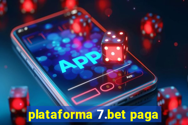 plataforma 7.bet paga